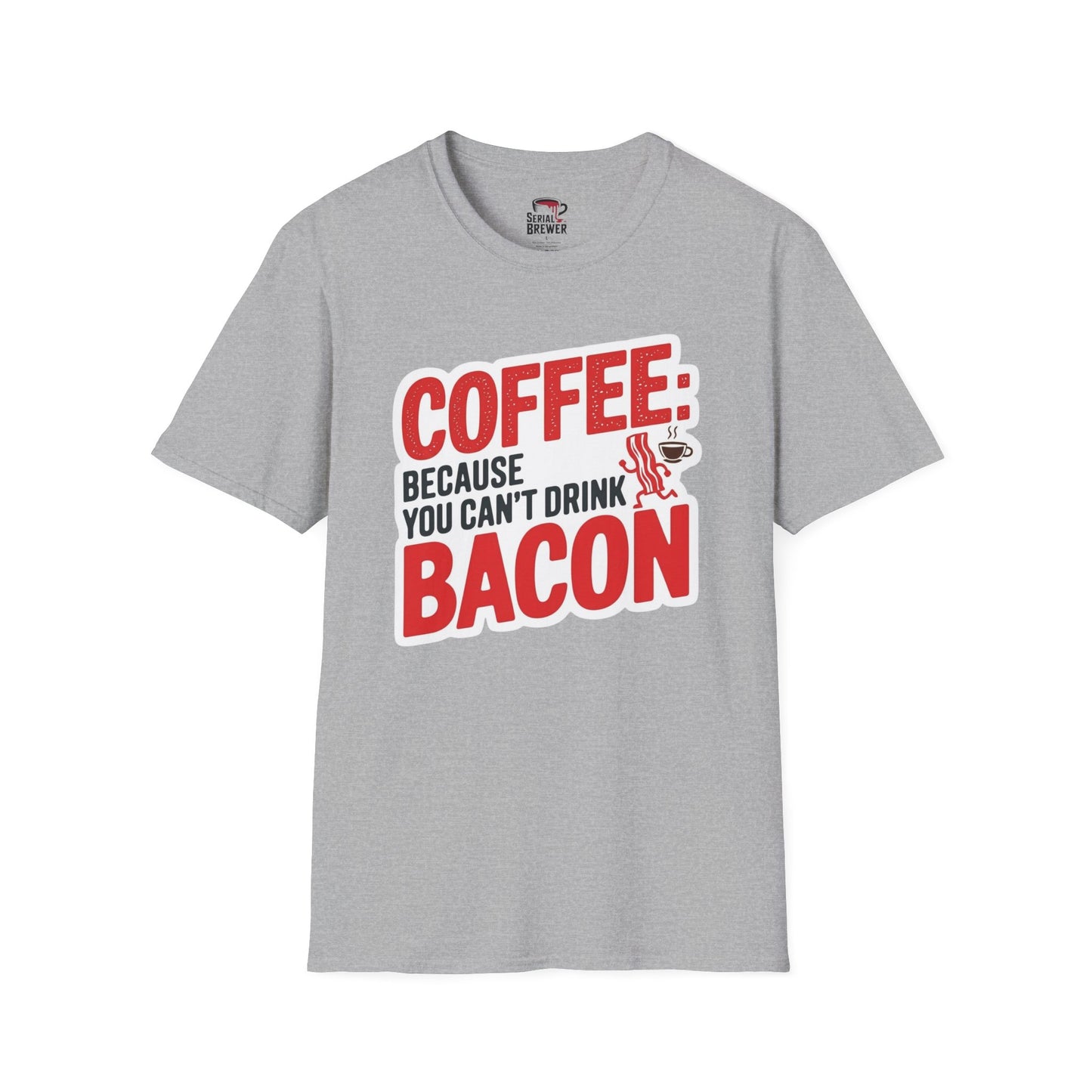 Coffee: Because You Can't Drink Bacon T-Shirt — Funny Breakfast Lover Tee