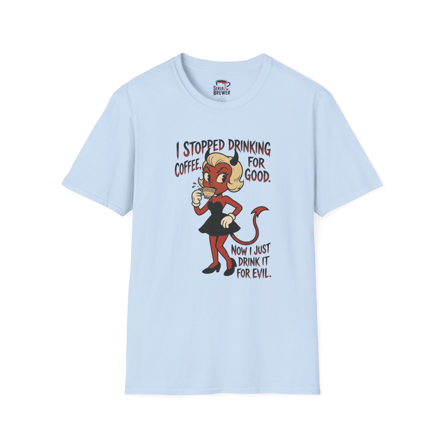 Devil Girl Coffee Tee — "I Stopped Drinking Coffee For Good" Graphic T-Shirt