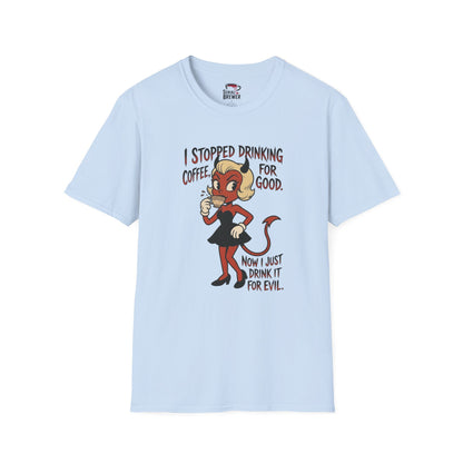 Devil Girl Coffee Tee — "I Stopped Drinking Coffee For Good" Graphic T-Shirt