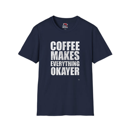 Coffee T-Shirt — “Coffee Makes Everything Okayer” Bold Graphic Tee