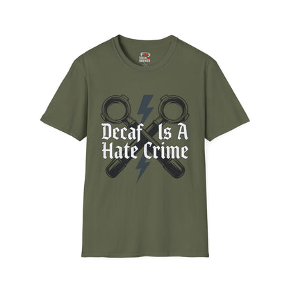 T-Shirt — “Decaf Is A Hate Crime” Coffee Lover Graphic Tee