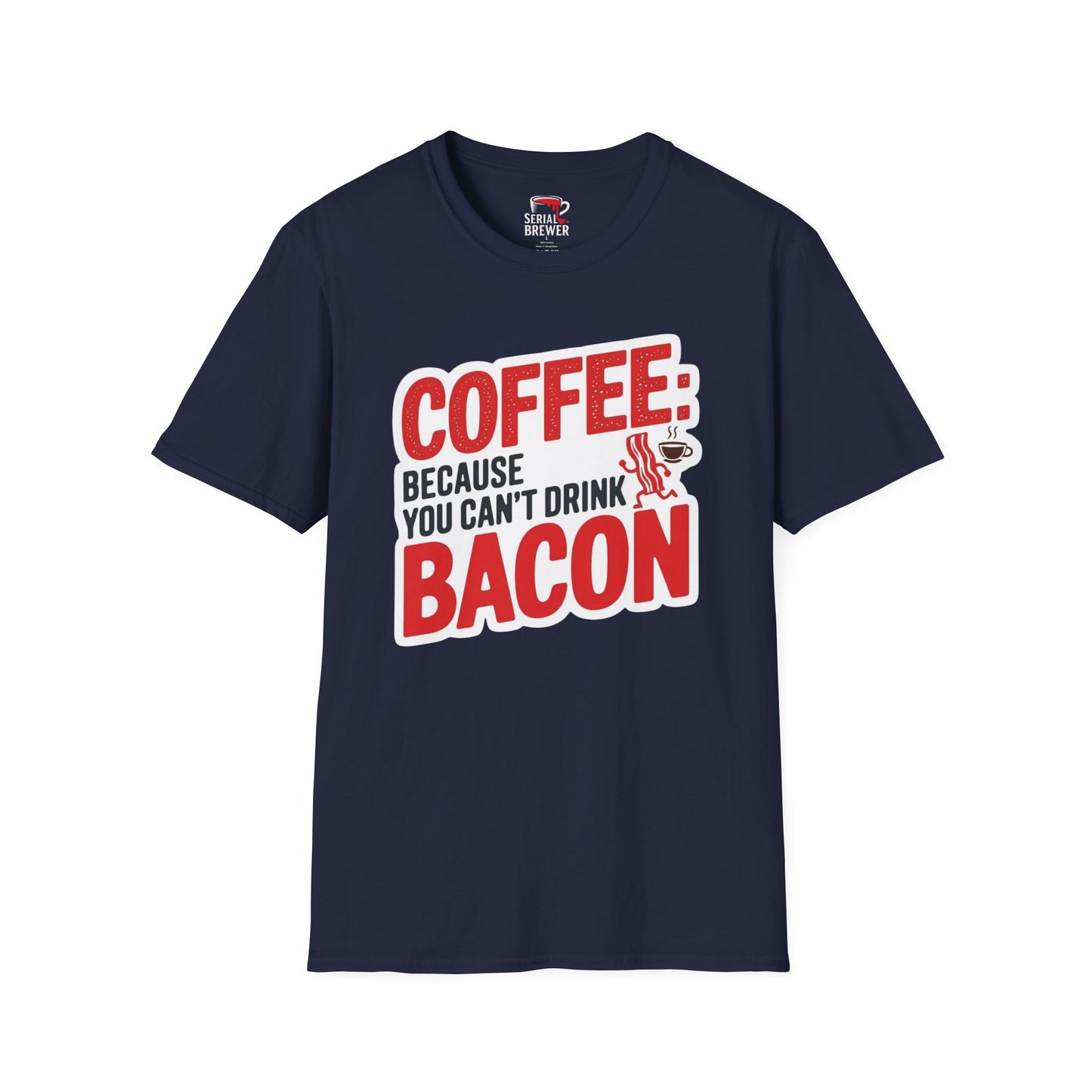 Coffee: Because You Can't Drink Bacon T-Shirt — Funny Breakfast Lover Tee