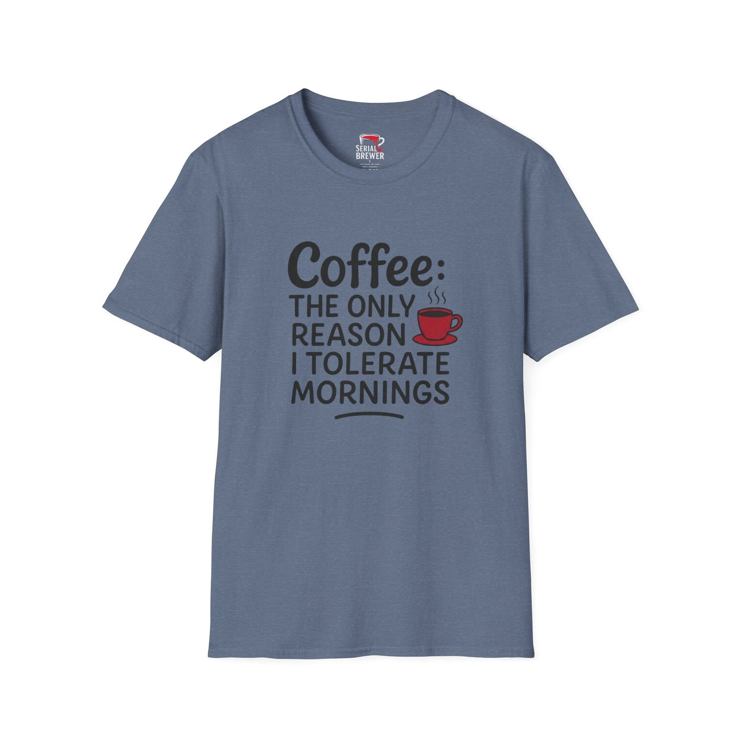 Coffee: The Only Reason I Tolerate Mornings T-Shirt