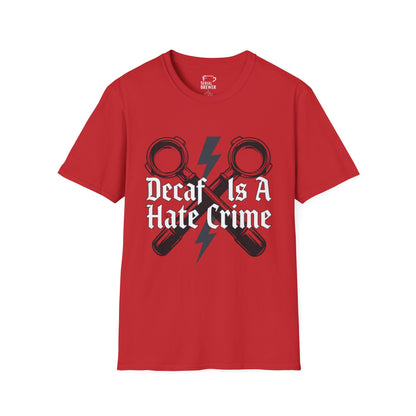 T-Shirt — “Decaf Is A Hate Crime” Coffee Lover Graphic Tee