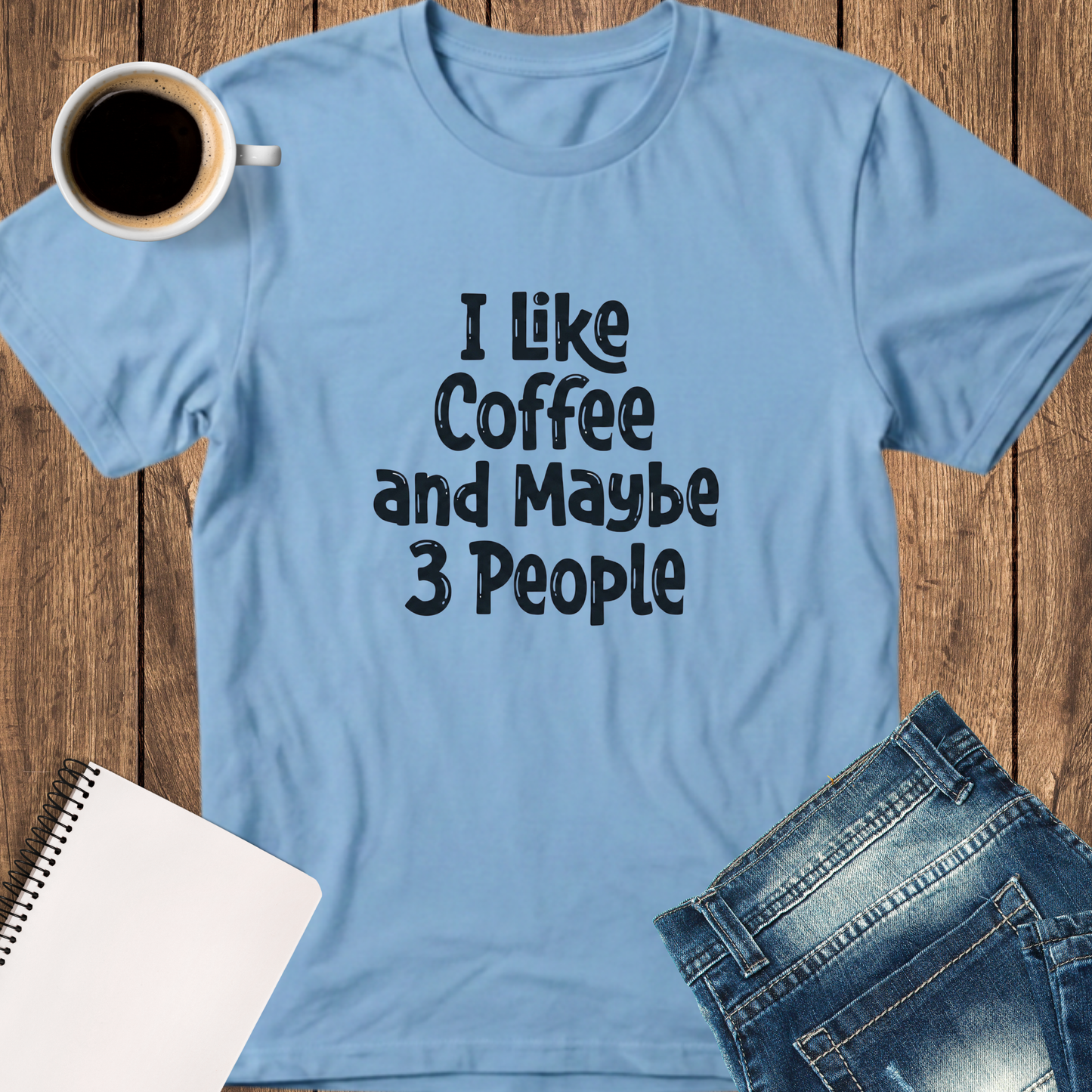 I Like Coffee and Maybe 3 People T-Shirt — Funny Coffee Lover Tee