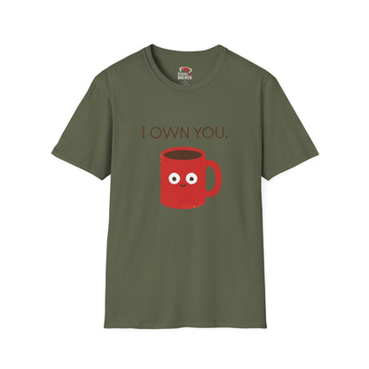 I Own You Mug T-Shirt — Funny Coffee Lover Shirt