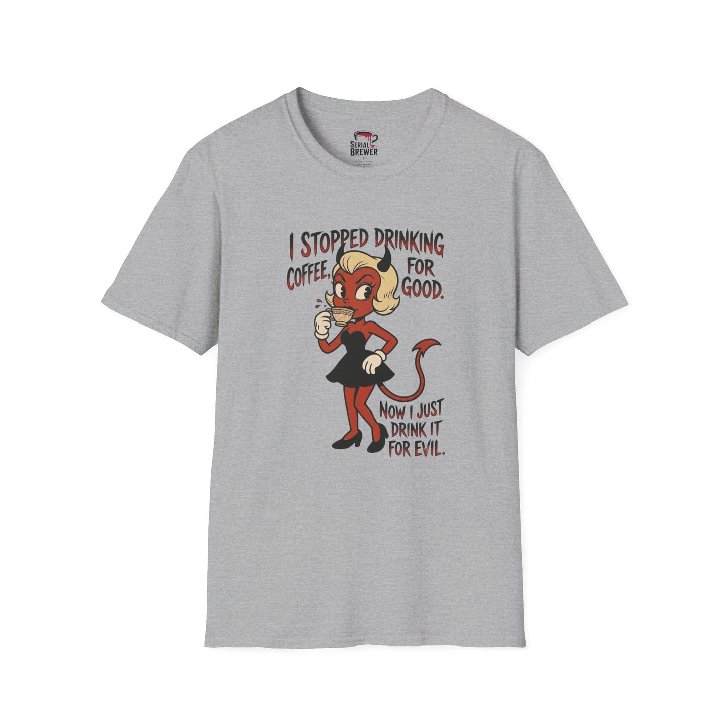 Devil Girl Coffee Tee — "I Stopped Drinking Coffee For Good" Graphic T-Shirt