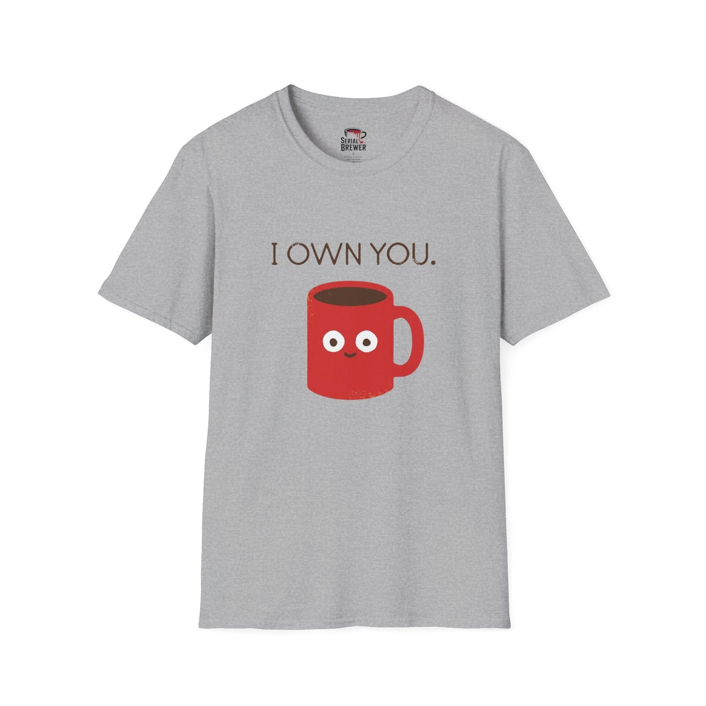 I Own You Mug T-Shirt — Funny Coffee Lover Shirt
