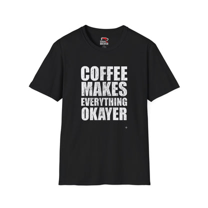Coffee T-Shirt — “Coffee Makes Everything Okayer” Bold Graphic Tee
