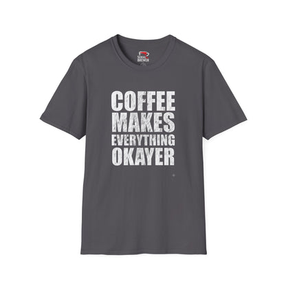 Coffee T-Shirt — “Coffee Makes Everything Okayer” Bold Graphic Tee