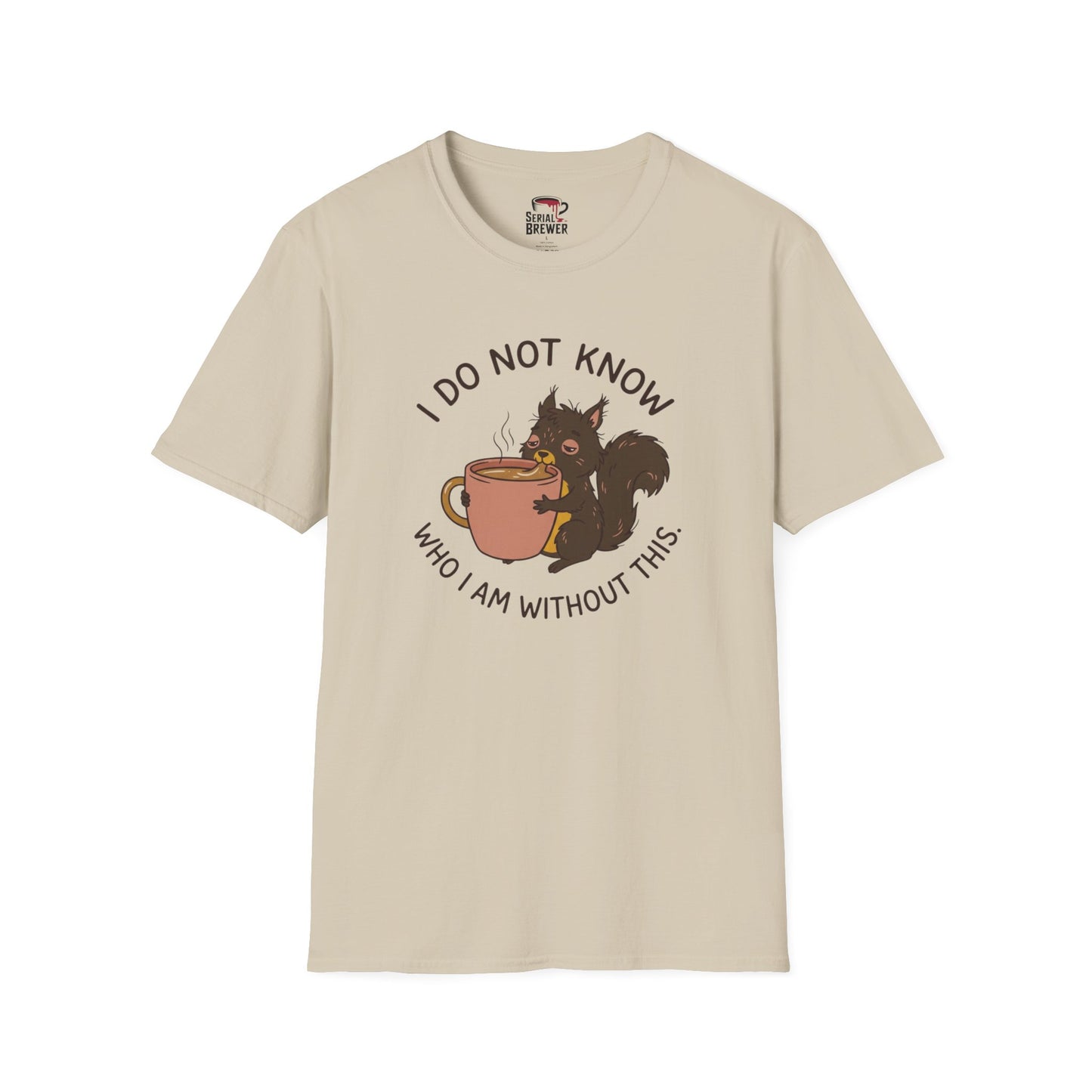 I Do Not Know Squirrel Coffee T-Shirt — Funny Cozy Morning Tee