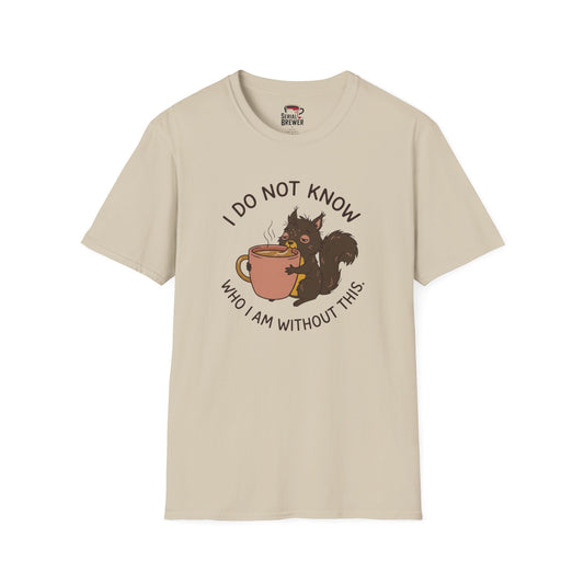 I Do Not Know Squirrel Coffee T-Shirt — Funny Cozy Morning Tee