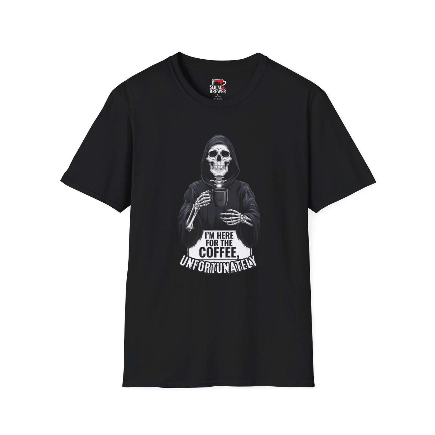 Skull Reaper Coffee T-Shirt — "I'm Here For The Coffee, Unfortunately"