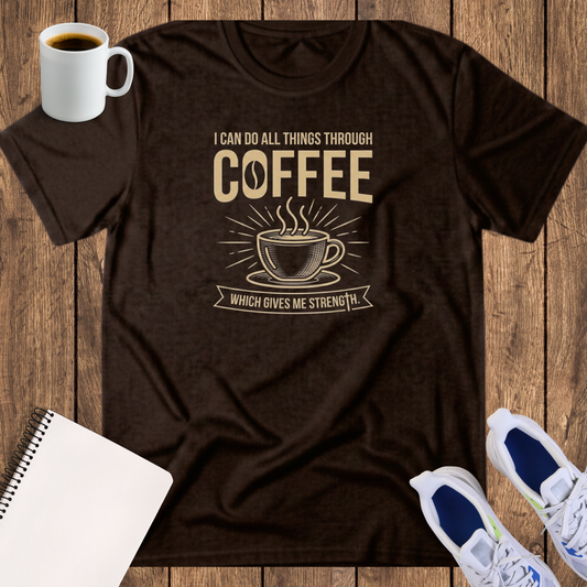 Coffee T‑Shirt — “I Can Do All Things Through Coffee” Vintage Coffee Lover Tee