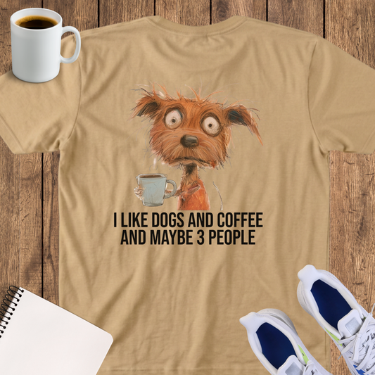 Funny Dog & Coffee T‑Shirt — "I Like Dogs and Coffee and Maybe 3 People"
