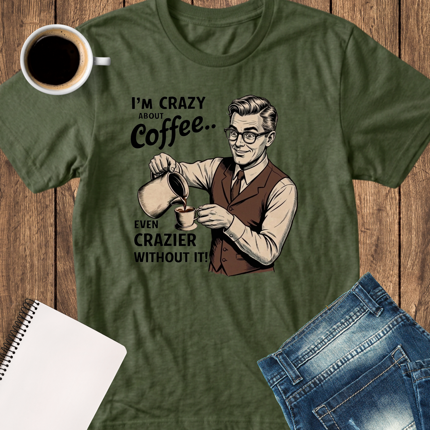 I'm Crazy About Coffee T-Shirt — Vintage Barista Coffee Lover Tee