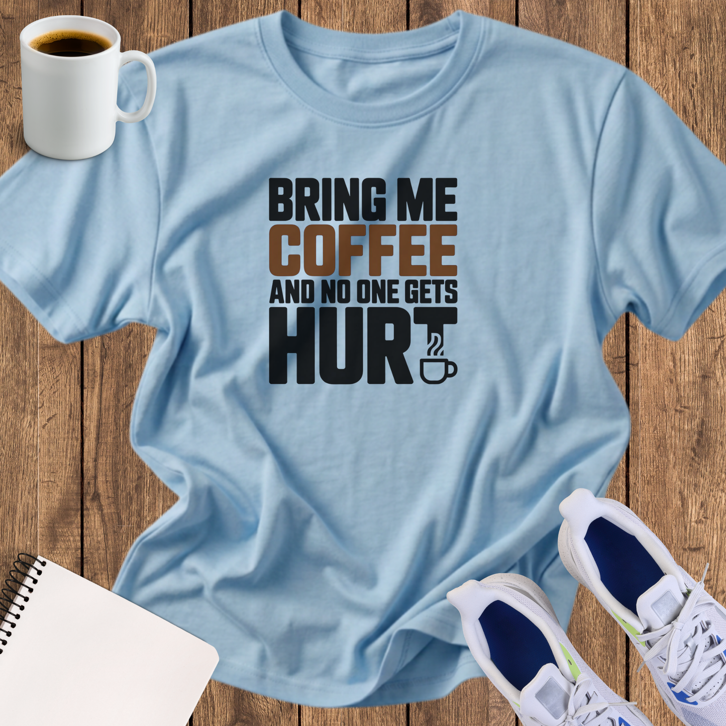 Coffee T-Shirt — "Bring Me Coffee and No One Gets Hurt" Funny Morning Tee