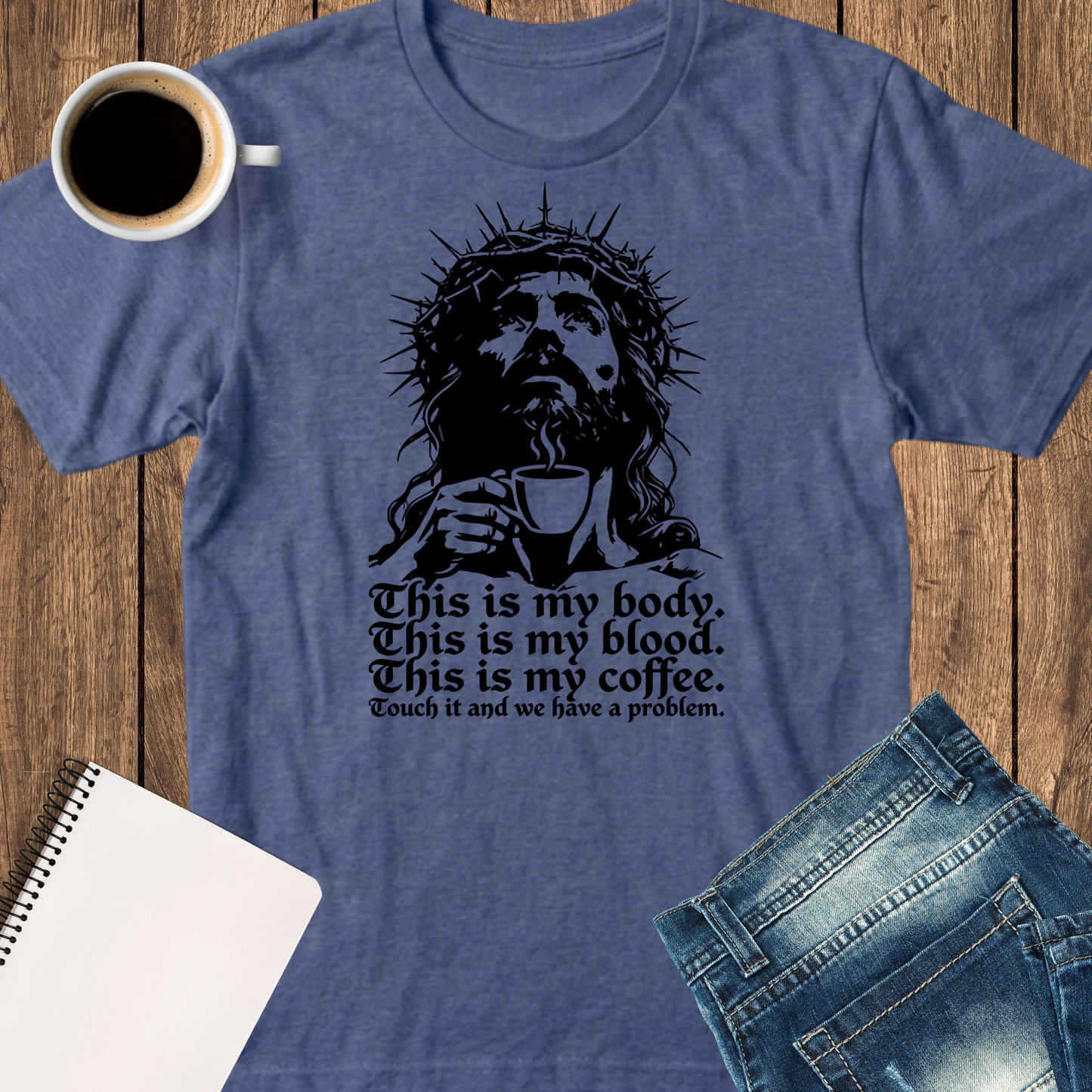 Jesus with Crown of Thorns Coffee T-Shirt — "This is my body. This is my blood. This is my coffee." Religious Christian Tee