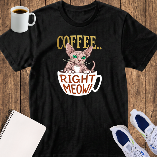 Coffee Right Meow T‑Shirt — Cute Sphynx Cat Coffee Tee for Cat Lovers