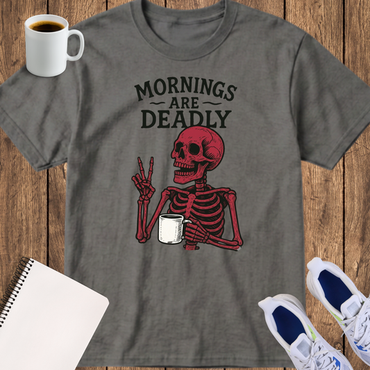 T-Shirt — "Mornings Are Deadly" Skeleton Coffee Graphic Tee